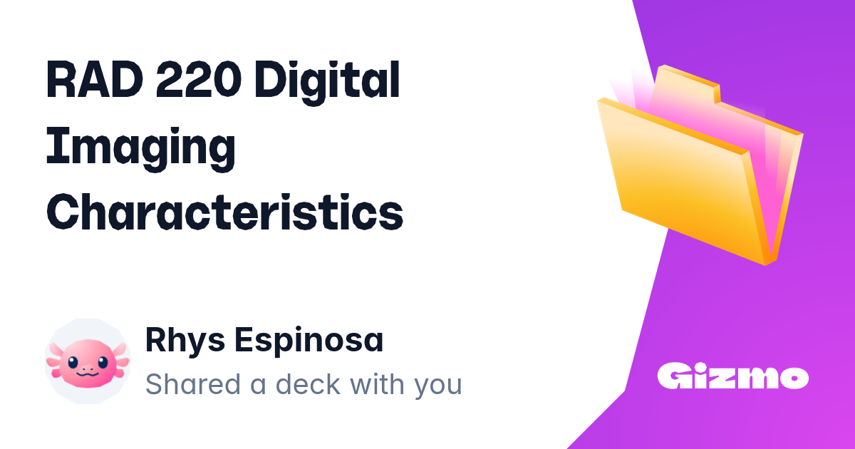 Rad 220 Digital Imaging Characteristics | Flashcards
