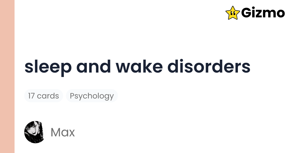 Sleep and Wake Disorders | Flashcards