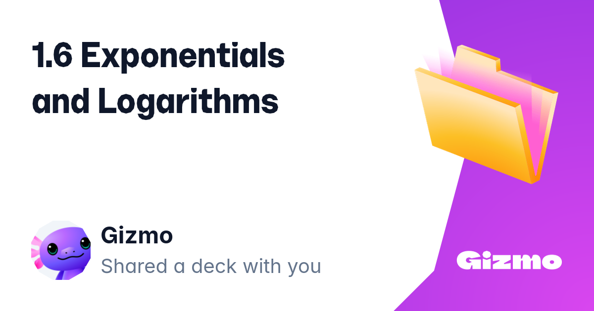 1.6 Exponentials and Logarithms | Flashcards