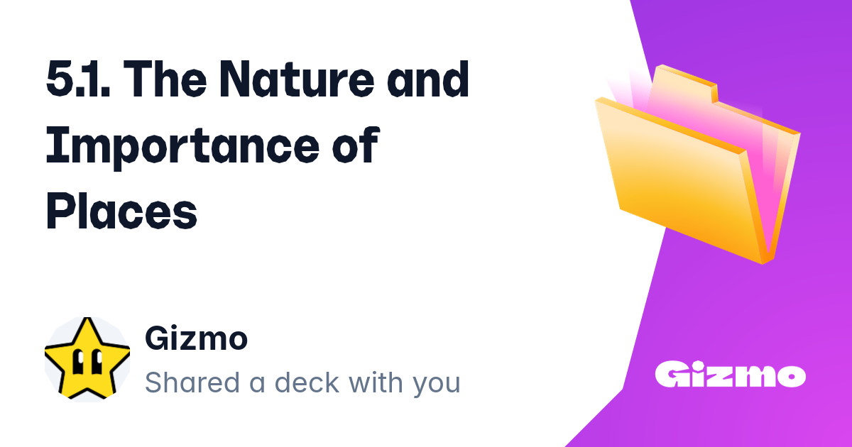 5 1 The Nature And Importance Of Places Flashcards 5-1-the-nature-and-importance-of-places-flashcards