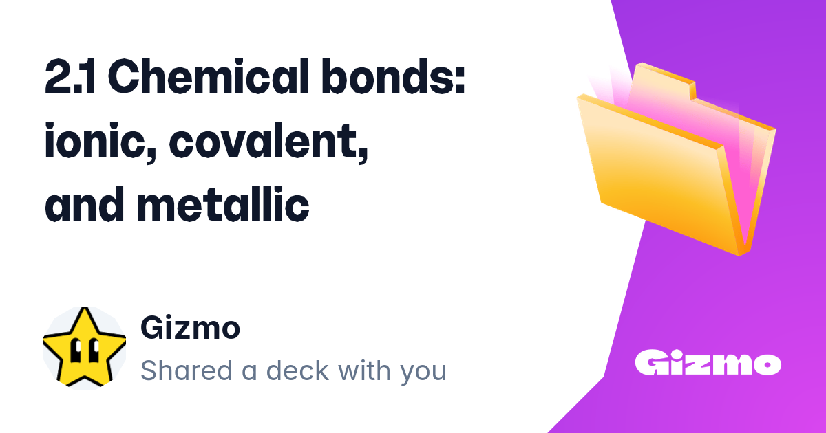2 1 Chemical Bonds Ionic Covalent And Metallic Flashcards 2 1 chemical bonds ionic covalent and metallic flashcards