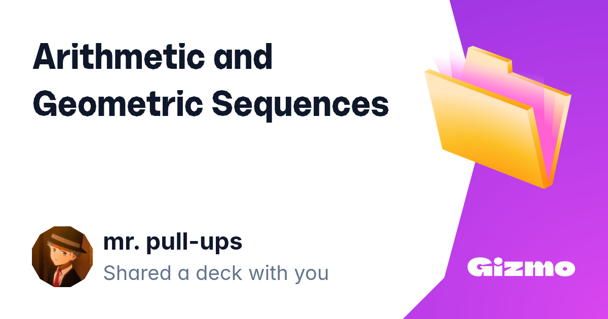 Arithmetic and Geometric Sequences | Flashcards
